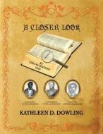 A Closer Look di Kathleen D. Dowling edito da AuthorHouse
