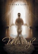 Whom Should I Marry? di Sandra Lawal edito da Christian Faith Publishing