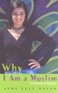 Why I Am A Muslim di Asma Hasan edito da Harpercollins Publishers