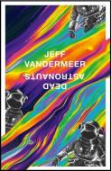 Dead Astronauts di Jeff Vandermeer edito da Harpercollins Publishers