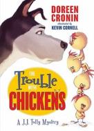 The Trouble with Chickens di Doreen Cronin edito da Balzer & Bray/Harperteen