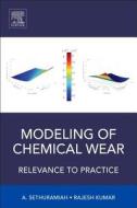 Modeling of Chemical Wear: Relevance to Practice di A. Sethuramiah, Rajesh Kumar edito da ELSEVIER