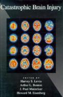 Catastrophic Brain Injury di Benton Muizelaar Levin, Harvey Ed. Levin edito da OXFORD UNIV PR