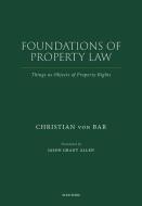 Foundations Of Property Law di von Bar edito da OUP Oxford