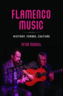 Flamenco Music di Peter Manuel edito da University Of Illinois Press