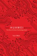 The Huawei Model di Yun Wen edito da University Of Illinois Press
