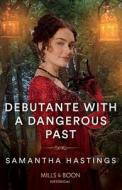 Debutante With A Dangerous Past di Samantha Hastings edito da HarperCollins Publishers