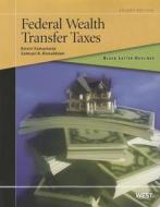 Federal Wealth Transfer Taxes, 2D di Kevin M. Yamamoto, Samuel A. Donaldson edito da West Academic