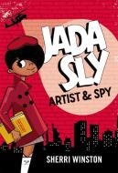 Jada Sly, Artist & Spy di Sherri Winston edito da LITTLE BROWN & CO