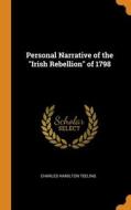 Personal Narrative Of The "irish Rebellion" Of 1798 di Charles Hamilton Teeling edito da Franklin Classics