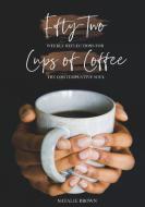 Fifty-Two Cups of Coffee di Natalie Brown edito da LULU PR