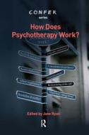 How Does Psychotherapy Work? di Jane Ryan edito da Taylor & Francis Ltd