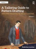 A Tailoring Guide To Pattern Drafting di Katerina Lawton edito da Taylor & Francis Ltd