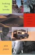 Looking for Lovedu: A Woman's Journey Through Africa di Ann Jones edito da VINTAGE