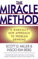 Miracle Method: A Radically New Approach to Problem Drinking (Revised) di Insoo Kim Berg, Scott D. Miller edito da W W NORTON & CO