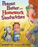 Peanut Butter and Homework Sandwiches di Lisa Broadie Cook edito da G.P. Putnam's Sons Books for Young Readers
