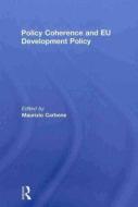 Policy Coherence and EU Development Policy edito da Taylor & Francis Ltd