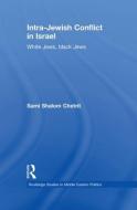 Intra-Jewish Conflict in Israel di Sami Shalom Chetrit edito da Routledge
