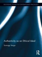 Authenticity as an Ethical Ideal di Somogy Varga edito da Routledge
