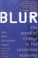 Blur: The Speed of Change in the Connected Economy di Stanley M. Davis, Stan Davis, Christopher Meyer edito da GRAND CENTRAL PUBL