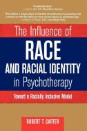 The Influence of Race and Racial Identity in Psychotherapy di Robert T. Carter, Carter edito da John Wiley & Sons