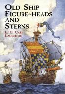Old Ship Figure-Heads and Sterns di L. G. Carr Laughton edito da Dover Publications