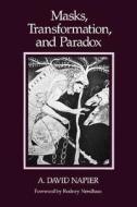 Masks Trans & Paradox di A. David Napier edito da University of California Press