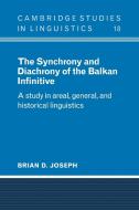 The Synchrony and Diachrony of the Balkan Infinitive di Brian D. Joseph edito da Cambridge University Press