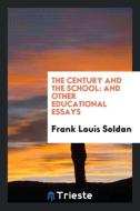 The Century and the School di Frank Louis Soldan edito da Trieste Publishing