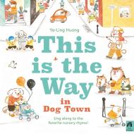 This Is the Way in Dogtown di Ya-Ling Huang edito da FRANCES LINCOLN
