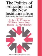 The Politics Of Education And The New Institutionalism di William Lowe Boyd edito da Routledge