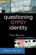 Questioning Gypsy Identity di Brian Belton edito da Altamira Press