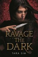 Ravage the Dark di Tara Sim edito da Little, Brown Books for Young Readers