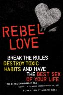 Rebel Love di Chris Donaghue edito da Running Press,U.S.