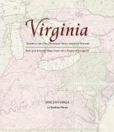Virginia: Mapping the Old Dominion State through History di Vincent Virga, Emilee Hines edito da Rowman & Littlefield