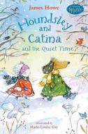 Houndsley and Catina and the Quiet Time di James Howe edito da Candlewick Press (MA)