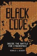 Black Code: Inside the Battle for Cyberspace di Ronald J. Deibert edito da Signal Books