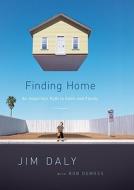 Finding Home: An Imperfect Path to Faith and Family di Jim Daly edito da DAVID C COOK