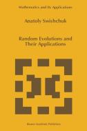 Random Evolutions and Their Applications di Anatoly Swishchuk edito da Springer Netherlands