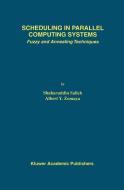 Scheduling in Parallel Computing Systems: Fuzzy and Annealing Techniques di Shaharuddin Salleh, Albert Y. Zomaya edito da SPRINGER NATURE