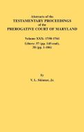 Abstracts of the Testamentary Proceedings of the Prerogative Court of Maryland. Volume XXX, 1758-1761. Libers di Vernon L. Jr. Skinner edito da Clearfield
