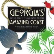 Georgia's Amazing Coast: Natural Wonders from Alligators to Zoeas di David Bryant, George D. Davidson, Georgia Sea Grant edito da UNIV OF GEORGIA PR