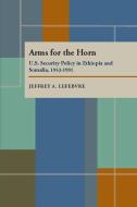 Arms for the Horn di Jeffrey A. Lefebvre edito da University of Pittsburgh Press