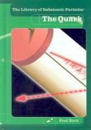 The Quark di Fred Bortz edito da Rosen Publishing Group
