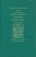 Regional Markets and Agrarian Transformation in Bolivia: Cochabamba, 1539-1960 di Robert H. Jackson edito da UNIV OF NEW MEXICO PR