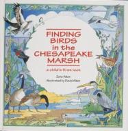 Finding Birds in the Chesapeake Marsh di Zora Aiken edito da Schiffer Publishing Ltd