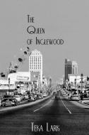 The Queen of Inglewood di Teka Lark edito da LIGHTNING SOURCE INC