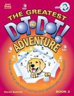 The Greatest Dot-To-Dot Adventure Book 2 di David R. Kalvitis edito da Monkeying Around