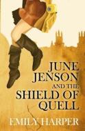 June Jenson and the Shield of Quell di Emily Harper edito da Writers to Authors