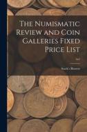 The Numismatic Review and Coin Galleries Fixed Price List; 3n5 edito da LIGHTNING SOURCE INC